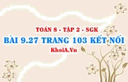 Bài 9.27 trang 103 Toán 8 Kết nối tri thức Tập 2